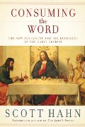 Consuming the Word: The New Testament and The Eucharist in the Early Church Consuming the Word: The New Testament and The Eucharist in the Early Church