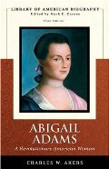 Abigail Adams: A Revolutionary American Woman (Library of American Biography Series) (3rd Edition) Abigail Adams: A Revolutionary American Woman (Library of American Biography Series) (3rd Edition)