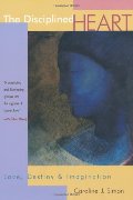 Disciplined Heart: Love, Destiny & Imagination, The Disciplined Heart: Love, Destiny & Imagination, The