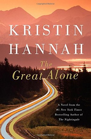 Great Alone: A Novel, The Great Alone: A Novel, The