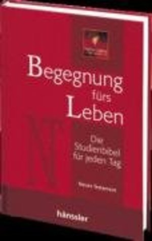 Begegnung fürs Leben. Neues Testament. Eine Studienbibel für jeden Tag. Begegnung fürs Leben. Neues Testament. Eine Studienbibel für jeden Tag.