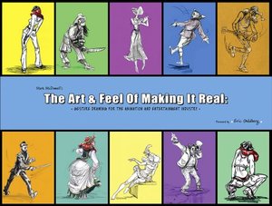 Art and Feel of Making it Real: Gesture Drawing for the Animation and Entertainment Industry, The Art and Feel of Making it Real: Gesture Drawing for the Animation and Entertainment Industry, The