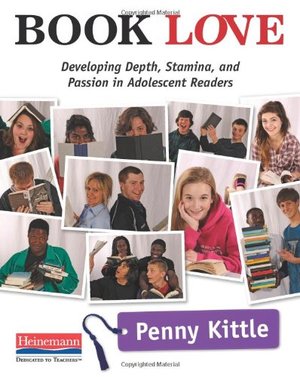 Book Love: Developing Depth, Stamina, and Passion in Adolescent Readers Book Love: Developing Depth, Stamina, and Passion in Adolescent Readers