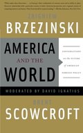 America and the World: Conversations on the Future of American Foreign Policy America and the World: Conversations on the Future of American Foreign Policy