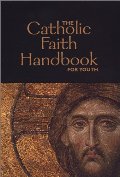 Catholic Faith Handbook for Youth, The Catholic Faith Handbook for Youth, The