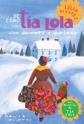 De como tia Lola vino (de visita) a quedarse (The Tia Lola Stories) (Spanish Edition) De como tia Lola vino (de visita) a quedarse (The Tia Lola Stories) (Spanish Edition)