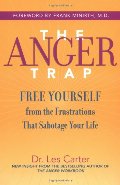 Anger Trap: Free Yourself from the Frustrations that Sabotage Your Life, The Anger Trap: Free Yourself from the Frustrations that Sabotage Your Life, The