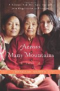 Across Many Mountains: A Tibetan Family's Epic Journey from Oppression to Freedom Across Many Mountains: A Tibetan Family's Epic Journey from Oppression to Freedom