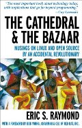 Cathedral & the Bazaar: Musings on Linux and Open Source by an Accidental Revolutionary, The Cathedral & the Bazaar: Musings on Linux and Open Source by an Accidental Revolutionary, The