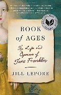 Book Of Ages: the Life and Opinions Of Jane Franklin Book Of Ages: the Life and Opinions Of Jane Franklin