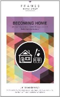 Becoming Home: Adoption, Foster Care, and Mentoring--Living Out God's Heart for Orphans Becoming Home: Adoption, Foster Care, and Mentoring--Living Out God's Heart for Orphans