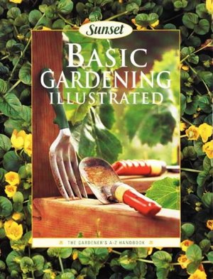 Basic Gardening Illustrated Basic Gardening Illustrated