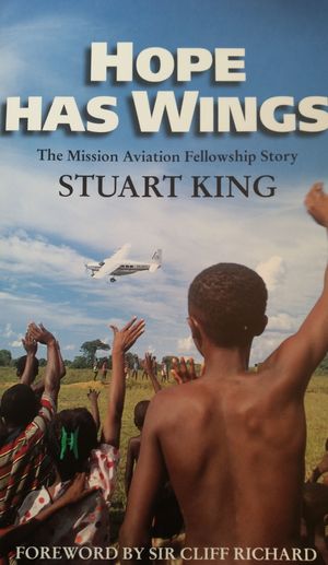 Hope Has Wings : The Mission Aviation Fellowship Story Hope Has Wings : The Mission Aviation Fellowship Story