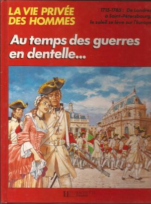 Au temps des guerres en dentelles... : 1715-1785 Au temps des guerres en dentelles... : 1715-1785