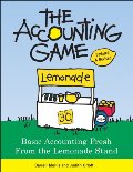 Accounting Game: Basic Accounting Fresh from the Lemonade Stand, The Accounting Game: Basic Accounting Fresh from the Lemonade Stand, The