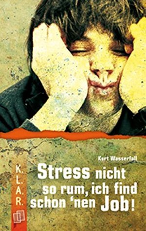 Stress nicht so rum, ich find schon 'nen Job! (K.L.A.R.-Taschenbuch) Stress nicht so rum, ich find schon 'nen Job! (K.L.A.R.-Taschenbuch)