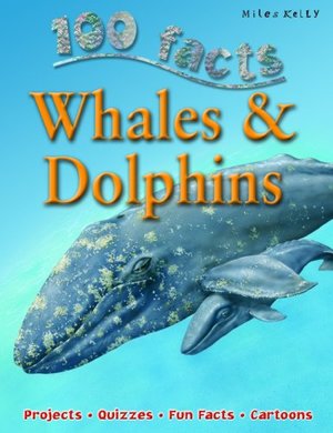 100 facts: Whales & Dolphins 100 facts: Whales & Dolphins