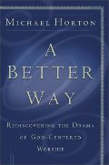 Better Way: Rediscovering the Drama of God-Centered Worship, A - 264 HOR Better Way: Rediscovering the Drama of God-Centered Worship, A - 264 HOR