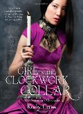 Girl in the Clockwork Collar (Steampunk Chronicles), The Girl in the Clockwork Collar (Steampunk Chronicles), The