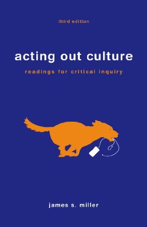 Acting Out Culture: Readings for Critical Inquiry Acting Out Culture: Readings for Critical Inquiry