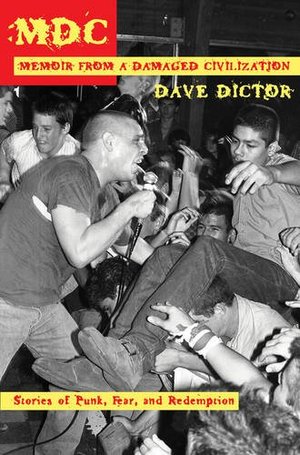 MDC: Memoir from a Damaged Civilization: Stories of Punk, Fear, and Redemption MDC: Memoir from a Damaged Civilization: Stories of Punk, Fear, and Redemption