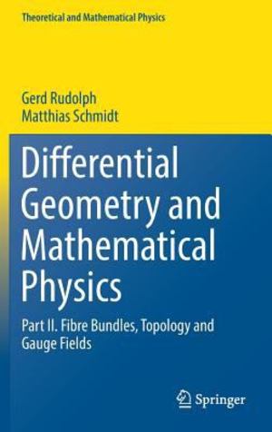Differential Geometry and Mathematical Physics Differential Geometry and Mathematical Physics