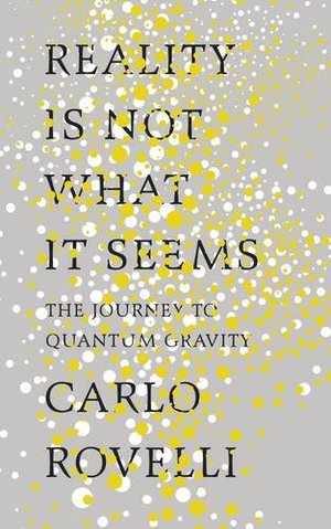Reality is Not What it Seems Reality is Not What it Seems