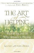 Art of Helping: What to Say and Do When Someone is Hurting, The Art of Helping: What to Say and Do When Someone is Hurting, The