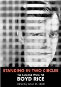 Standing In Two Circles: The Collected Works of Boyd Rice Standing In Two Circles: The Collected Works of Boyd Rice