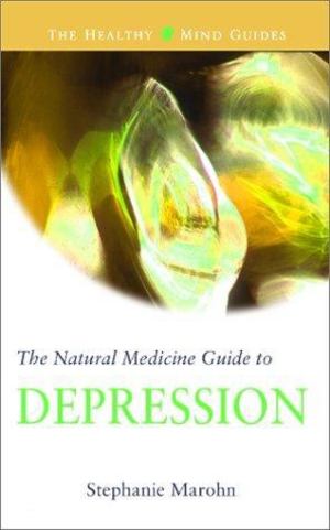Natural Medicine Guide to Depression, The Natural Medicine Guide to Depression, The