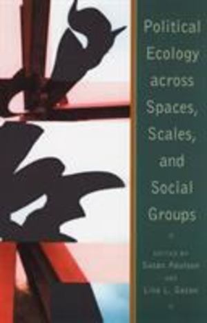 Political Ecology Across Spaces, Scales, and Social Groups Political Ecology Across Spaces, Scales, and Social Groups