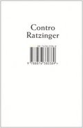 Contro Ratzinger Contro Ratzinger