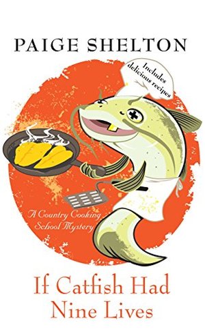 If Catfish Had Nine Lives (A Country Cooking School Mystery) If Catfish Had Nine Lives (A Country Cooking School Mystery)