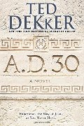 A.D. 30: A Novel A.D. 30: A Novel