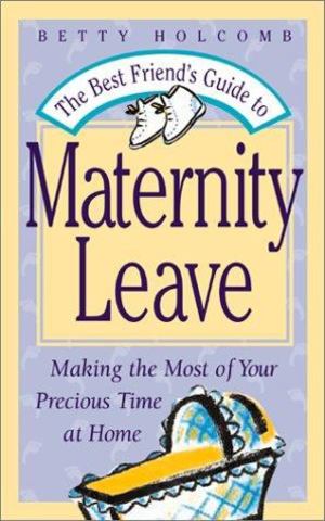 Best Friend's Guide to Maternity Leave, The Best Friend's Guide to Maternity Leave, The