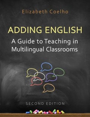 Adding English: A Guide to Teaching in Multilingual Classrooms Adding English: A Guide to Teaching in Multilingual Classrooms