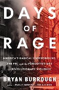 Days of Rage: America’s Radical Underground, the FBI, and the Forgotten Age of Revolutionary Violence Days of Rage: America’s Radical Underground, the FBI, and the Forgotten Age of Revolutionary Violence
