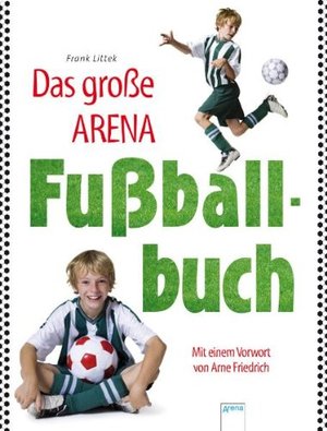 Das große Arena Fußball-Buch Das große Arena Fußball-Buch