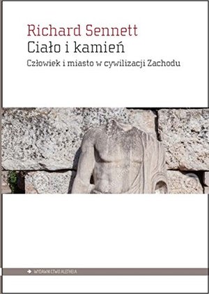 Ciało i kamień: człowiek i miasto w cywilizacji Zachodu Ciało i kamień: człowiek i miasto w cywilizacji Zachodu