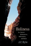 Holiness: ITS NATURE, HINDRANCES, DIFFICULTIES, AND ROOTS Holiness: ITS NATURE, HINDRANCES, DIFFICULTIES, AND ROOTS