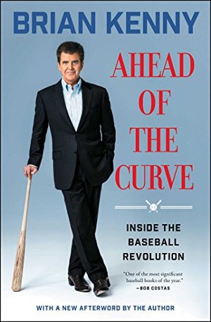 Ahead of the Curve: Inside the Baseball Revolution Ahead of the Curve: Inside the Baseball Revolution