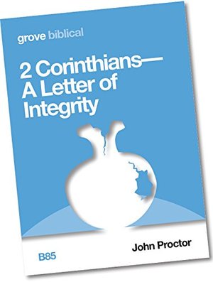 2 Corinthians: A Letter of Integrity. B85 2 Corinthians: A Letter of Integrity. B85