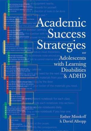 Academic Success Strategies for Adolescents with Learning Disabilities and ADHD Academic Success Strategies for Adolescents with Learning Disabilities and ADHD