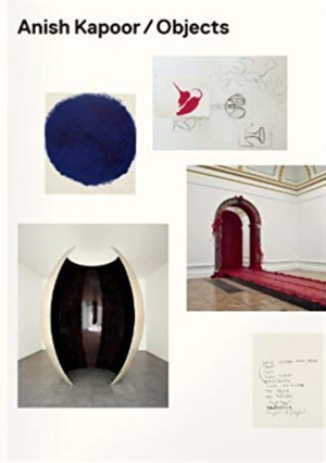 Anish Kapoor — Objects Anish Kapoor — Objects