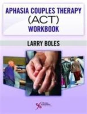 Aphasia Couples Therapy (ACT) Workbook Aphasia Couples Therapy (ACT) Workbook