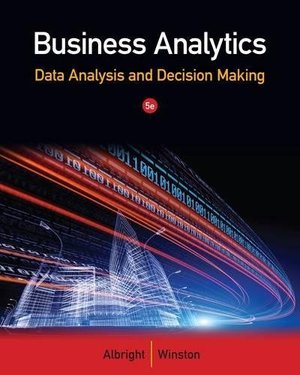 Business Analytics: Data Analysis & Decision Making Business Analytics: Data Analysis & Decision Making