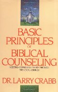 Basic Principles of Biblical Counseling Basic Principles of Biblical Counseling