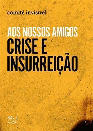 Aos Nossos Amigos: Crise e Insurreição Aos Nossos Amigos: Crise e Insurreição