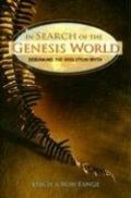 In Search of the Genesis World: Debunking the Evolution Myth In Search of the Genesis World: Debunking the Evolution Myth