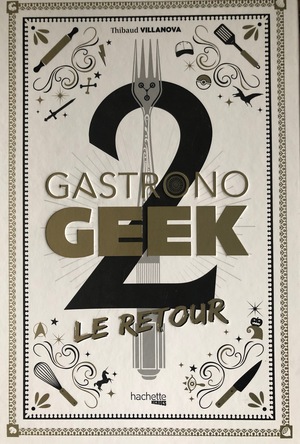 Gastronogeek 2 Le Retour Gastronogeek 2 Le Retour